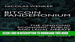 [PDF] Bitcoin Pandemonium: The Ongoing Economic, Public, and Legal Debate over the Nature and