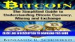 [PDF] Bitcoin: The Simplified Guide to Understanding Bitcoin Currency, Mining   Exchange Popular