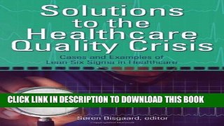 [PDF] Solutions to the Healthcare Quality Crisis: Cases and Examples of Lean Six Sigma in