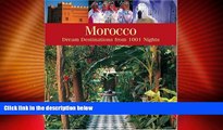 Must Have PDF  Morocco: Dream Destinations Straight from 1001 Arabian Nights  Full Read Best Seller