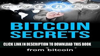 [PDF] Bitcoin Secrets: Your simple guide to making money from bitcoin (Finances and Investment)