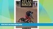 Must Have PDF  Atlas Biker: Mountain Biking in Morocco by Nicholas Crane (1990-04-07)  Full Read