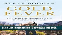 [PDF] Gold Fever: One Man s Adventures on the Trail of the Gold Rush Full Online