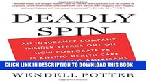 [PDF] Deadly Spin: An Insurance Company Insider Speaks Out on How Corporate PR Is Killing Health