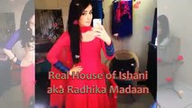 Real House of Ishani aka Radhika Madan - Meri Aashiqui Tum Se Hi
