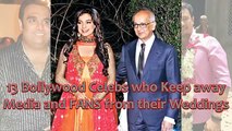 13 Bollywood Celebs who Keep away Media and FANS from their Weddings