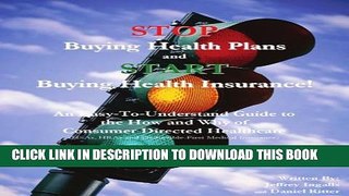 [PDF] STOP Buying Health Plans and START Buying Health Insurance!: An Easy-To-Understand Guide to