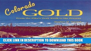 [PDF] Colorado Gold: From the Pike s Peak Rush to the Present Popular Colection