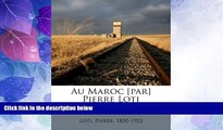 Big Deals  Au Maroc [par] Pierre Loti (French Edition)  Best Seller Books Best Seller