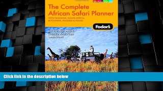 Big Deals  Fodor s The Complete African Safari Planner, 1st Edition: With Botswana, Kenya,