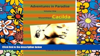 Big Deals  Cacilda, Adventures In Paradise: Mozambique (Volume One Book 1)  Full Read Best Seller