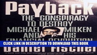 [PDF] Payback: Conspiracy to Destroy Michael Milken and His Financial Revolution, The Full Online