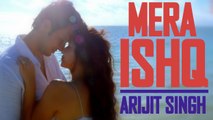 MERA ISHQ - ( ARIJIT SINGH ft. ASH KING | SAANSEIN ) | SONARIKA BHADORIA