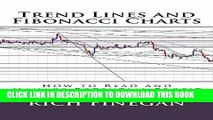 [PDF] Trend Lines and Fibonacci Charts: How to Read and Manage Potential Profit Popular Collection