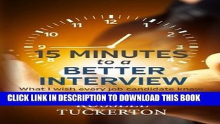 [PDF] What I Wish EVERY Job Candidate Knew: 15 Minutes to a Better Interview Popular Colection