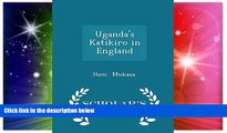Big Deals  Uganda s Katikiro in England - Scholar s Choice Edition  Best Seller Books Most Wanted