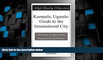 Big Deals  Kampala, Uganda: Guide to the International City  Best Seller Books Best Seller