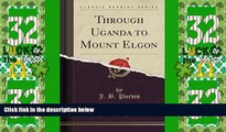 Big Deals  Through Uganda to Mount Elgon (Classic Reprint)  Best Seller Books Best Seller