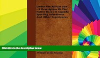 Big Deals  Under The African Sun - A Description Of The Native Races In Uganda, Sporting