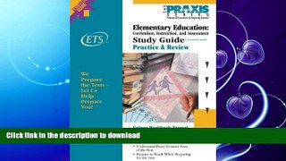 READ BOOK  Elementary Education: Curriculum, Instruction, and Assessment Study Guide (Praxis