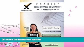 READ BOOK  Praxis Elementary Education 0011, 0012, 5011, 5015 Teacher Certification Study Guide