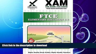 READ BOOK  FTCE Elementary Education K-6 Teacher Certification Test Prep Study Guide (XAM FTCE)