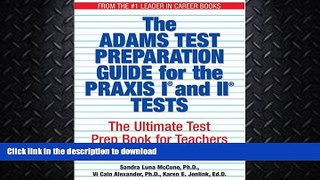 EBOOK ONLINE  The Adams Test Preparation Guide For The Praxis I And II Tests: The Ultimate Test