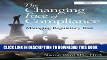 [PDF] The Changing Face of Compliance: Managing Regulatory Risk Popular Online