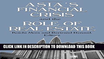 [Read PDF] Asia s Financial Crisis and the Role of Real Estate Download Online