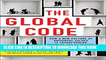 [Read PDF] The Global Code: How a New Culture of Universal Values Is Reshaping Business and
