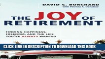 [PDF] The Joy of Retirement: Finding Happiness, Freedom, and the Life You ve Always Wanted Popular