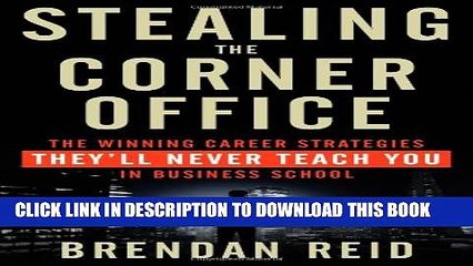 New Book Stealing the Corner Office: The Winning Career Strategies They ll Never Teach You in