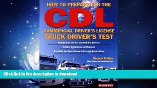 READ BOOK  How to Prepare for the CDL: Commercial Driver s License Truck Driver s Test (Barron s