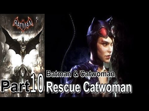 Batman Arkham Knight Part 10 Walkthrough Gameplay Lets Play
