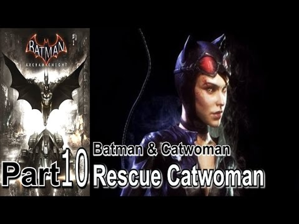 Batman Arkham Knight Part 10 Walkthrough Gameplay Lets Play