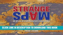 New Book Strange Maps: An Atlas of Cartographic Curiosities