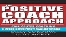 [PDF] The Positive Coach Approach: Call Center Coaching for High Performance Full Online