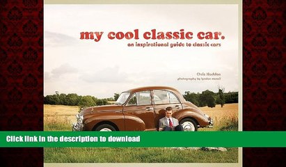 READ THE NEW BOOK My Cool Classic Car: An Inspirational Guide to Classic Cars READ PDF FILE ONLINE