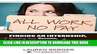 New Book All Work, No Pay: Finding an Internship, Building Your Resume, Making Connections, and