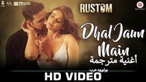 Dhal Jaun Main, Video song Rustom 2016 أغنية أكشاي كومار من فيلم روستم مترجمة للعربية -
