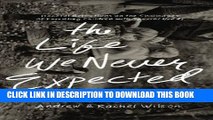 [PDF] The Life We Never Expected: Hopeful Reflections on the Challenges of Parenting Children with