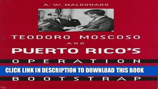[Read PDF] Teodoro Moscoso and Puerto Rico s Operation Bootstrap Ebook Free