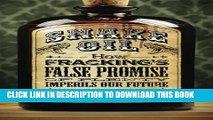 [Read PDF] Snake Oil: How Fracking s False Promise of Plenty Imperils Our Future Download Online