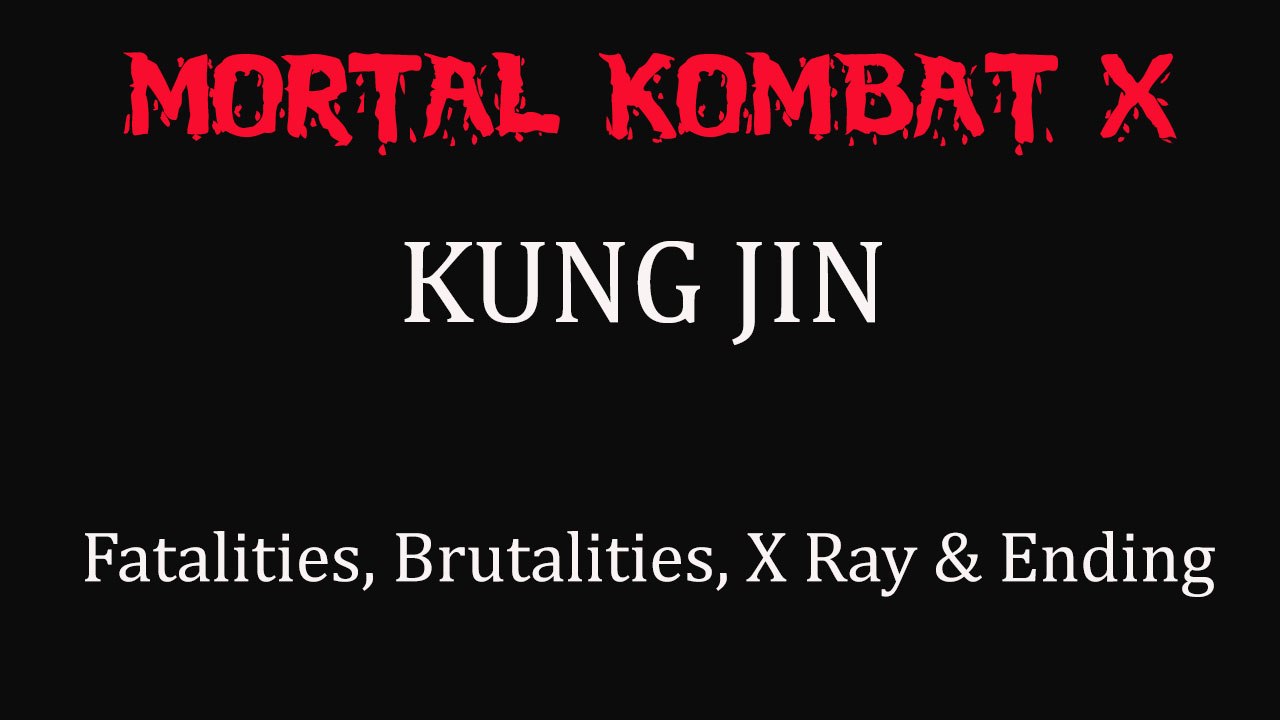 Mortal Kombat X All Kung Jin's Fatalities, Brutalities, X Ray & Ending