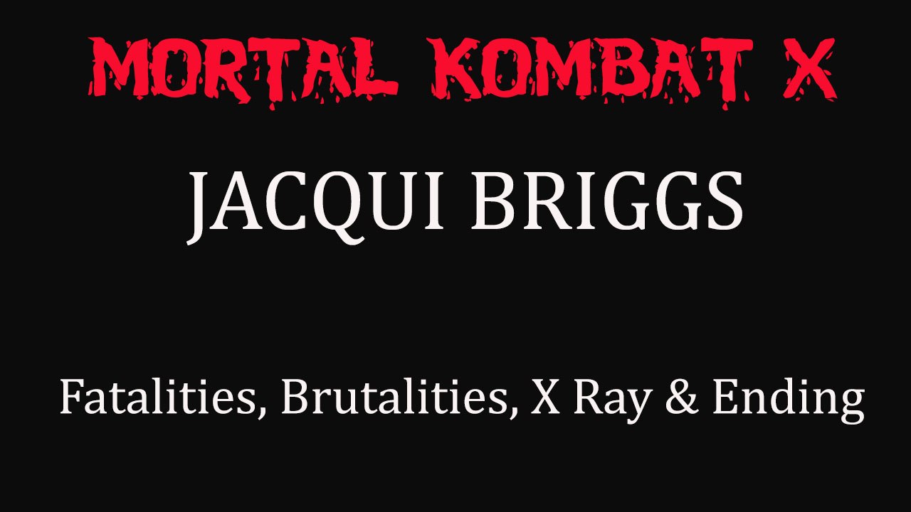 Mortal Kombat X All Jaqui Briggs's Fatalities, Brutalities, X Ray & Ending