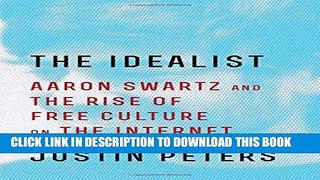 [PDF] The Idealist: Aaron Swartz and the Rise of Free Culture on the Internet Full Online