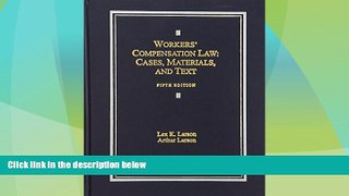Big Deals  Workers  Compensation Law: Cases, Materials, and Text  Full Read Best Seller
