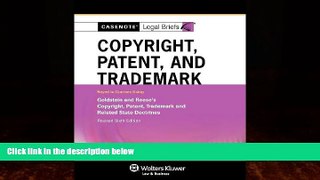 Books to Read  Casenote Legal Briefs: Copyright Patent   Trademark Law Keyed to Goldstein   Reese