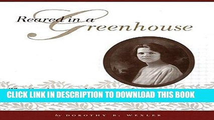 [PDF] Reared in a Greenhouse: The Stories - and Story - of Dorothy Winthrop Bradford Popular Online