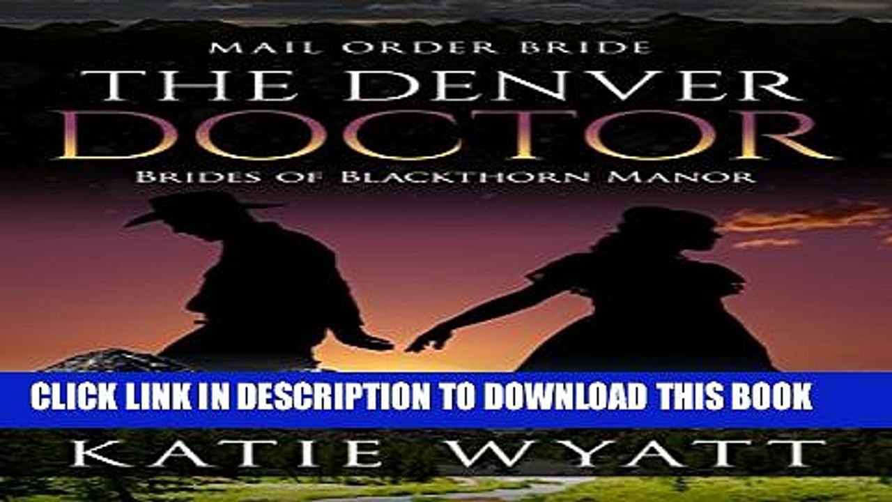 [PDF] Mail Order Bride: The Denver Doctor: Western Historical Romance (Brides of Blackthorn Manor